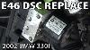 Bmw E46 Dsc Dynamic Stability Control Unit Replacement U0026 Coding
